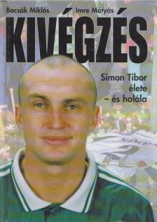 Bocsák Miklós, Imre Mátyás - Kivégzés [antikvár]