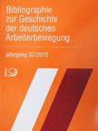 Bibliographie zur Geschichte der deutschen Arbeiterbewegung 37/2012 [antikvár]