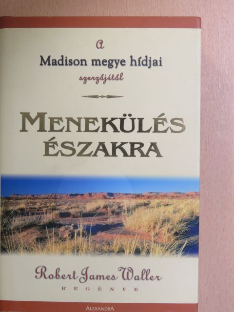 Robert James Waller - Menekülés Északra [antikvár]