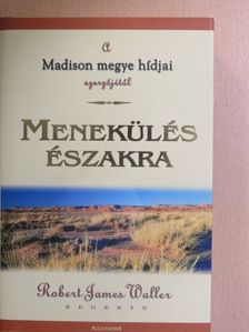 Robert James Waller - Menekülés Északra [antikvár]