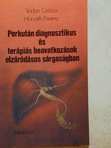Horváth Ferenc - Perkután diagnosztikus és terápiás beavatkozások elzáródásos sárgaságban [antikvár]