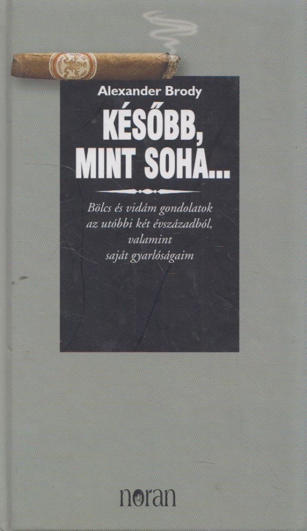Alexander Brody - Később, mint soha... [antikvár]