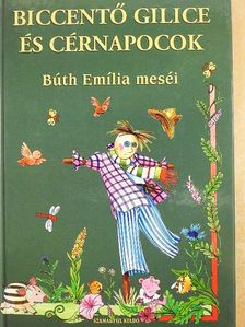 Búth Emília - Biccentő Gilice és Cérnapocok [antikvár]