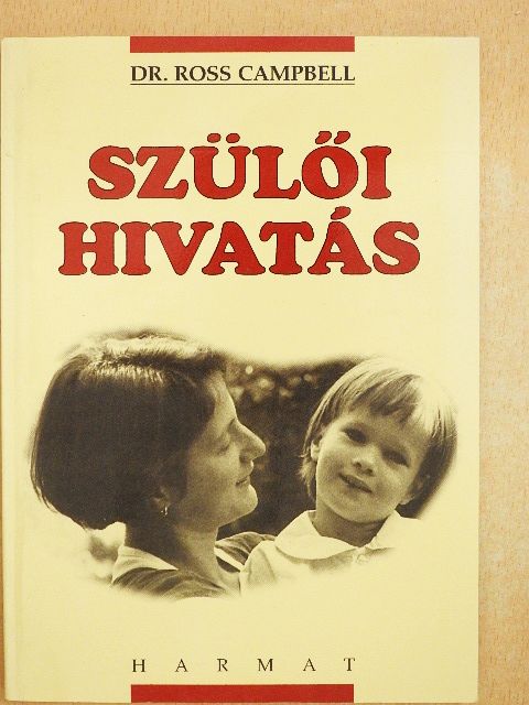 Dr. Ross Campbell - Szülői hivatás [antikvár]