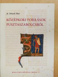 Dr. Németh Péter - Középkori források Pusztaszabolcsról [antikvár]