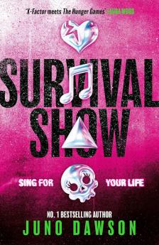 Juno Dawson - Survival Show: Sing for your life in this new YA thriller