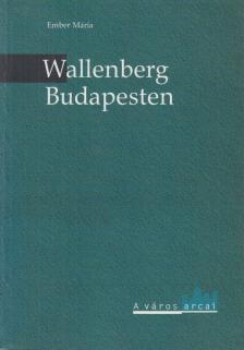 Ember Mária - Wallenberg Budapesten [antikvár]