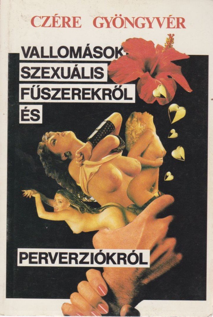 CZÉRE GYÖNGYVÉR - Vallomások szexuális fűszerekről és perverziókról [antikvár]