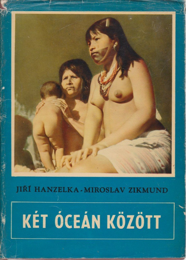 Hanzelka, Jirí, Zikmund, Miroslav - Két óceán között [antikvár]