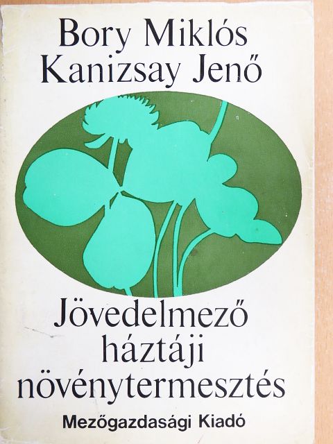 Bory Miklós - Jövedelmező háztáji növénytermesztés [antikvár]