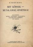 M. RECHT MÁRTA - Mit kössek - munkához, sporthoz? [antikvár]