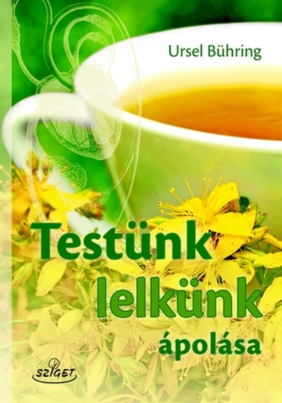 Ursel Bühring - Testünk, lelkünk ápolása