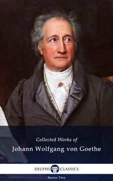 Johann Wolfgang Goethe - Delphi Complete Works of Johann Wolfgang von Goethe (Illustrated) [eKönyv: epub, mobi]