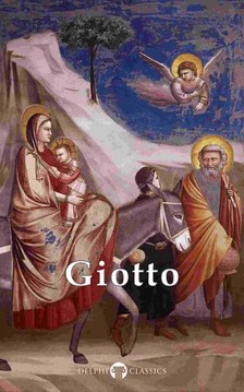 Bondone Giotto di - Delphi Complete Works of Giotto (Illustrated) [eKönyv: epub, mobi]