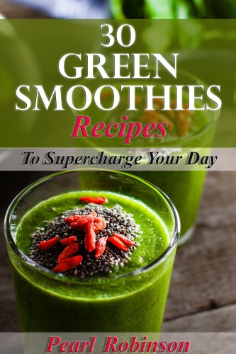 Robinson Pearl - 30 Green Smoothies Recipes [eKönyv: epub, mobi]