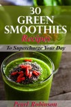 Robinson Pearl - 30 Green Smoothies Recipes [eKönyv: epub, mobi]