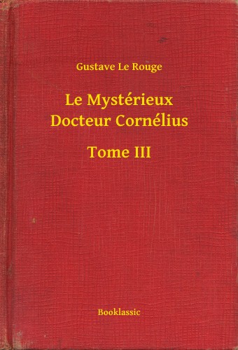 Rouge Gustave Le - Le Mystérieux Docteur Cornélius - Tome III [eKönyv: epub, mobi]