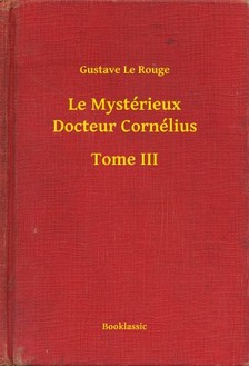 Rouge Gustave Le - Le Mystérieux Docteur Cornélius - Tome III [eKönyv: epub, mobi]