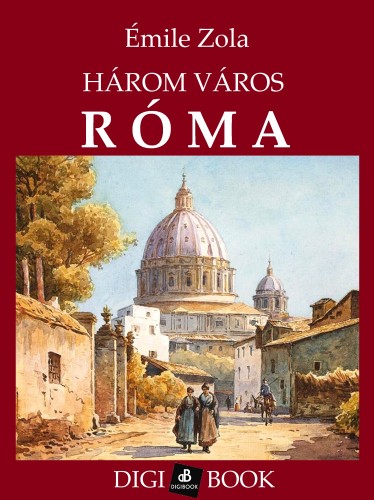 Émile Zola - Három város: Róma [eKönyv: epub, mobi]