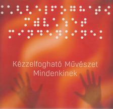 Kézzelfogható művészet Mindnekinek [antikvár]