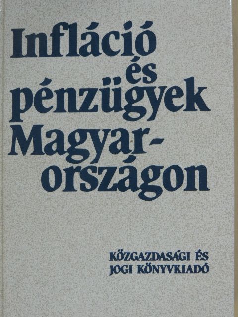 Asztalos László György - Infláció és pénzügyek Magyarországon [antikvár]