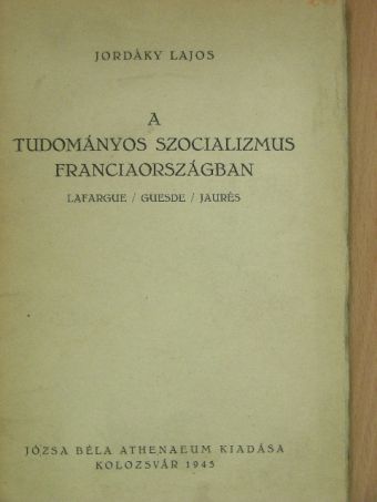 Jordáky Lajos - A tudományos szocializmus Franciaországban [antikvár]