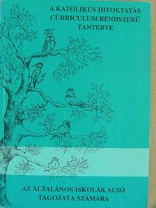 A katolikus hitoktatás curriculum rendszerű tanterve [antikvár]