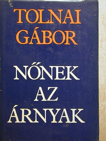 Tolnai Gábor - Nőnek az árnyak [antikvár]