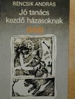 Bencsik András - Jó tanács kezdő házasoknak (köd) [antikvár]