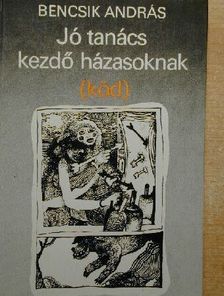 Bencsik András - Jó tanács kezdő házasoknak (köd) [antikvár]
