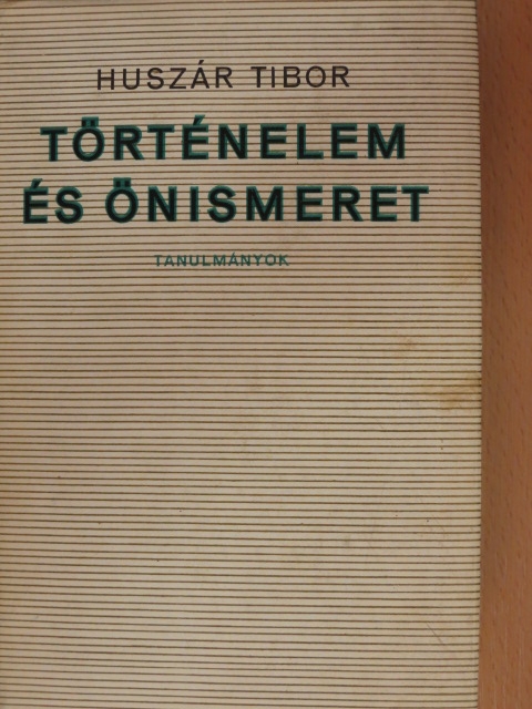 Huszár Tibor - Történelem és önismeret [antikvár]