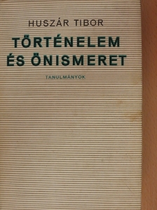 Huszár Tibor - Történelem és önismeret [antikvár]