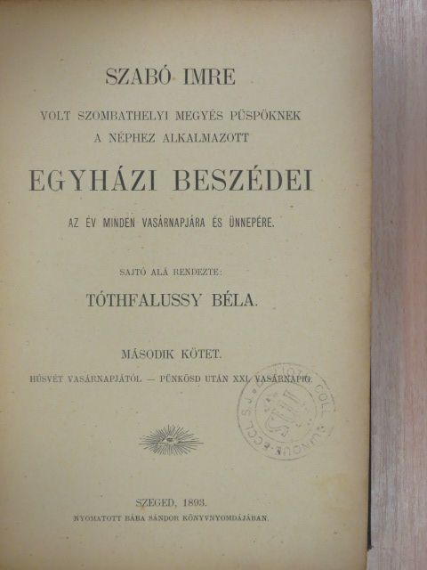 Szabó Imre - Szabó Imre volt szombathelyi megyés püspöknek a néphez alkalmazott egyházi beszédei II. (töredék) [antikvár]