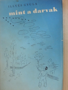 Illyés Gyula - Mint a darvak [antikvár]