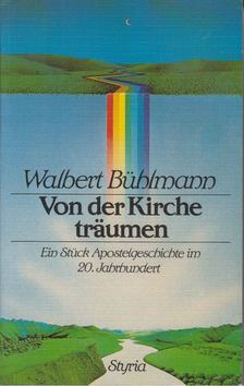 Walbert Bühlmann - Von der Kirche träumen [antikvár]