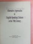 Csengei Ildikó - Alternative Approaches to English-Speaking Cultures in the 19th Century [antikvár]