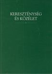 Bagdy Gábor, Gyorgyevics Miklós, Mészáros József - Kereszténység és közélet [antikvár]