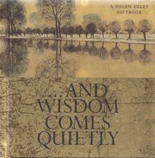 Helen Exley - ...and Wisdom Comes Quietly [antikvár]