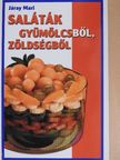 Járay Mari - Saláták gyümölcsből, zöldségből [antikvár]