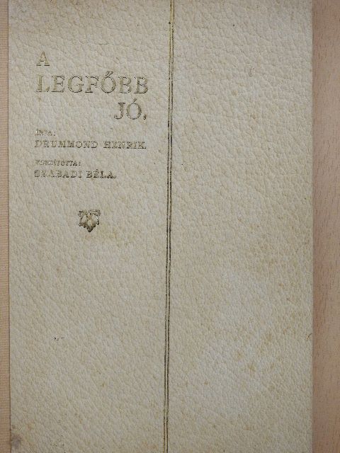Drummond Henrik - A legfőbb jó [antikvár]