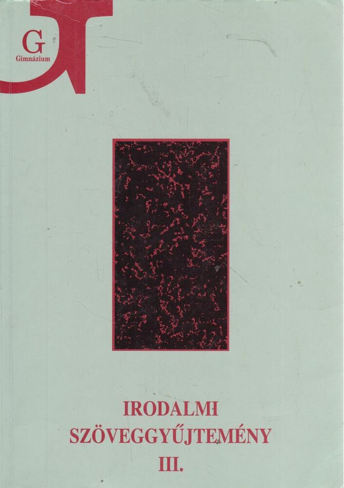 Szegedy-Maszák Mihály, Veres András, Bojtár Endre, Horváth Iván, Szörényi László, Zemplényi Ferenc - Irodalmi szöveggyűjtemény III. [antikvár]