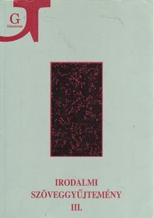 Szegedy-Maszák Mihály, Veres András, Bojtár Endre, Horváth Iván, Szörényi László, Zemplényi Ferenc - Irodalmi szöveggyűjtemény III. [antikvár]