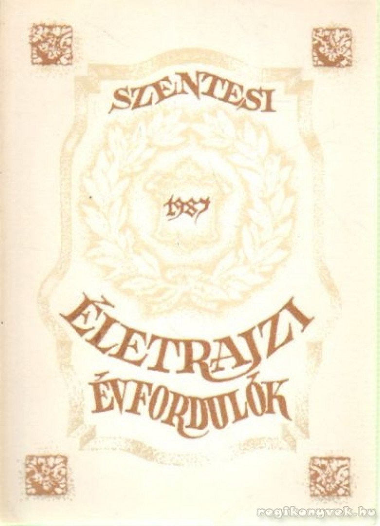 Labádi Lajos, Bodris István - Szentesi életrajzi évfordulók 1987. [antikvár]