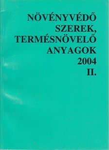 Olasz Zsuzsa - Növényvédő szerek, termésnövelő anyagok 2004 II. kötet [antikvár]