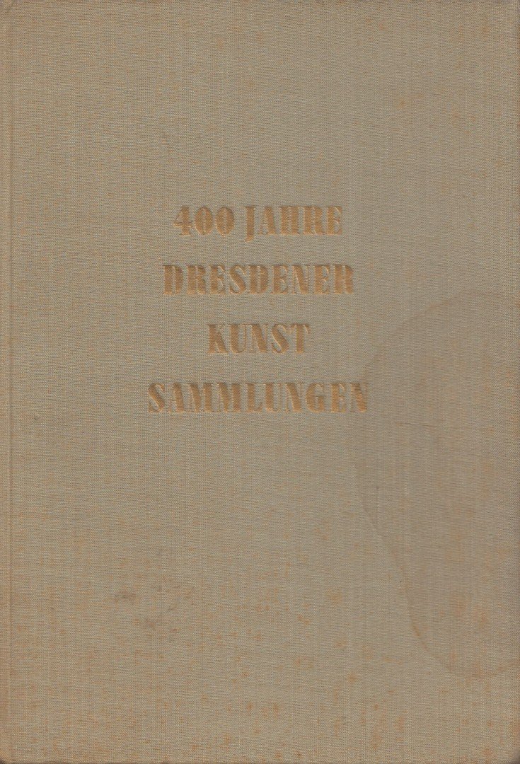 400 jahre Dresdener Kunstsammlungen 1560-1960 [antikvár]