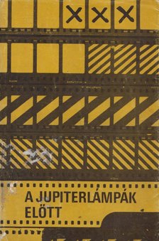 Karcsai Kulcsár István - A jupiterlámpák előtt [antikvár]