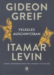 GREIF, Gideon; LEVIN Itamar - Felkelés Auschwitzban - A zsidó "Sonderkommando" 1944. október 7-ei felkelése [antikvár]