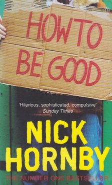 Nick Hornby - How to be Good [antikvár]