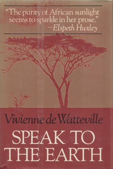 Vivienne de Watteville - Speak to the Earth [antikvár]
