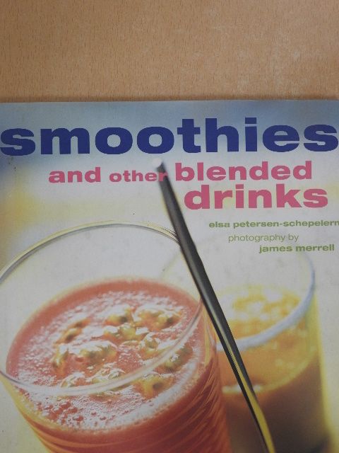 Elsa Petersen-Schepelern - Smoothies and other blended drinks [antikvár]
